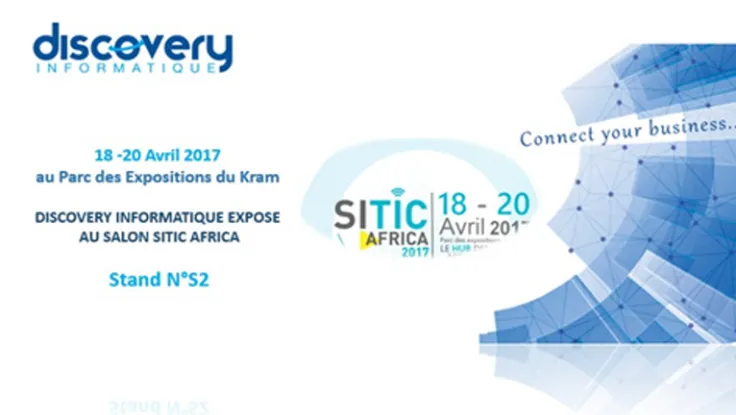  Le Groupe DISCOVERY INFORMATIQUE sera présent au Salon " SITIC AFRICA 2017"